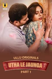 Utha Le Jaunga Part 1 Web Series